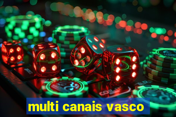 multi canais vasco